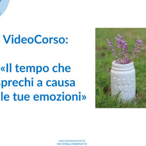 Il tempo che sprechi a causa delle tue emozioni